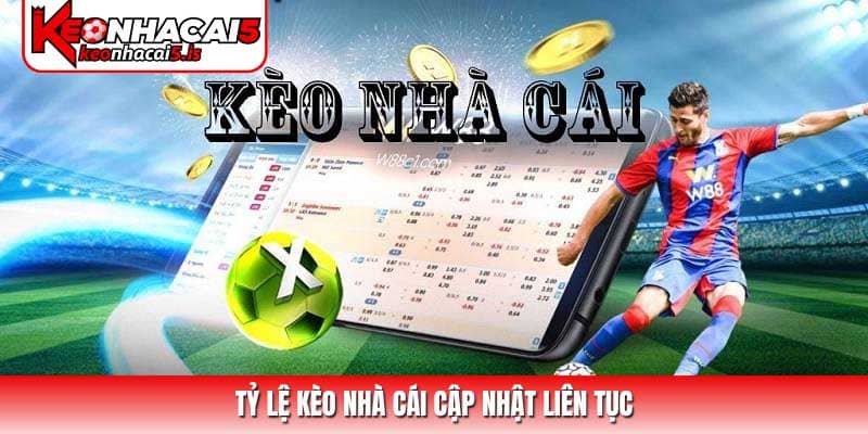 Tỷ lệ kèo nhà cái cập nhật liên tục